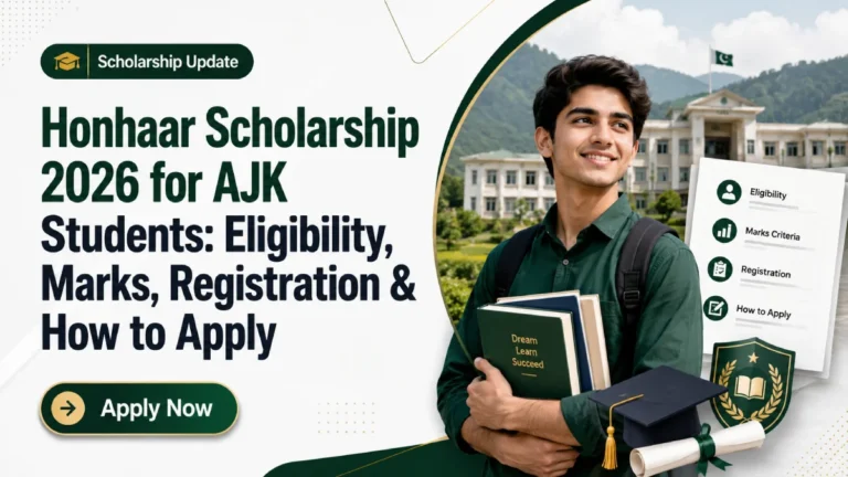Honhaar Scholarship 2026 for AJK Students: Registration Open, Eligibility, Marks and Application Guide